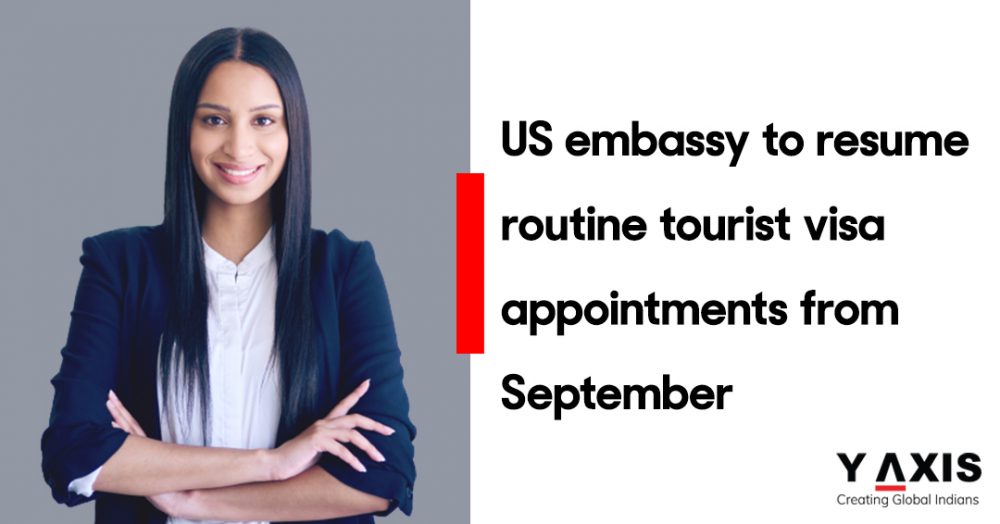 US to start in-person tourist visa appointments from September